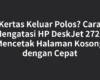 Kertas Keluar Polos? Cara Mengatasi HP DeskJet 2720 Mencetak Halaman Kosong dengan Cepat