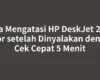 Cara Mengatasi HP DeskJet 2721 Error setelah Dinyalakan dengan Cek Cepat 5 Menit