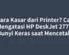 Suara Kasar dari Printer? Cara Mengatasi HP DeskJet 2775 Bunyi Keras saat Mencetak