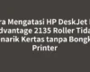 Cara Mengatasi HP DeskJet Ink Advantage 2135 Roller Tidak Menarik Kertas tanpa Bongkar Printer