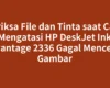 Periksa File dan Tinta saat Cara Mengatasi HP DeskJet Ink Advantage 2336 Gagal Mencetak Gambar